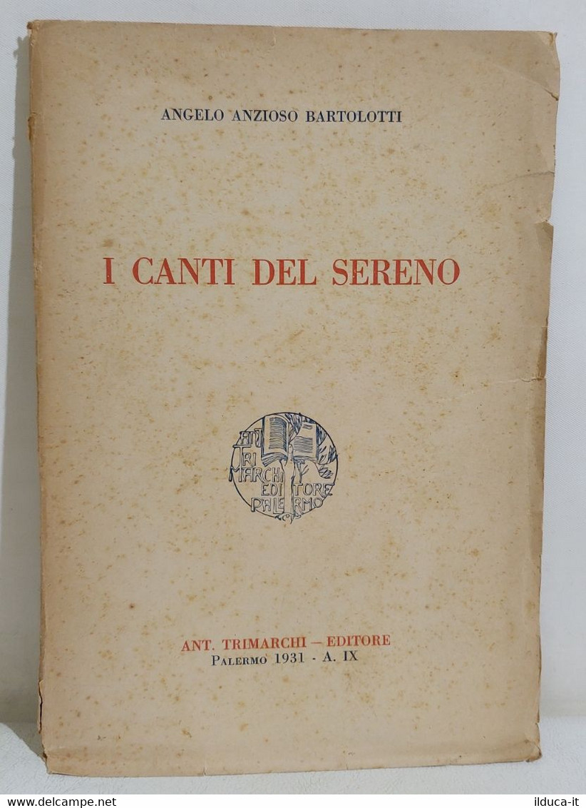 I112638 Angelo Anzioso Bartolotti - I Canti Del Sereno - Trimarchi 1931 - Klassik