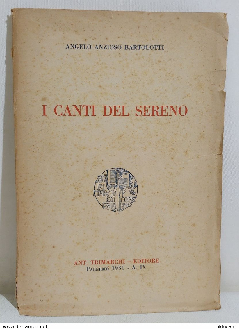 I112638 Angelo Anzioso Bartolotti - I Canti Del Sereno - Trimarchi 1931 - Classic