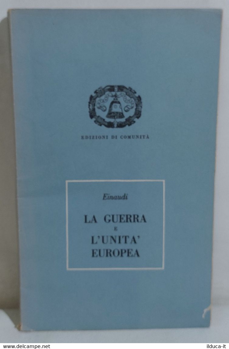 I112646 Luigi Einaudi - La Guerra E L'Unità Europea - Ed. Comunità 1948 - Society, Politics & Economy