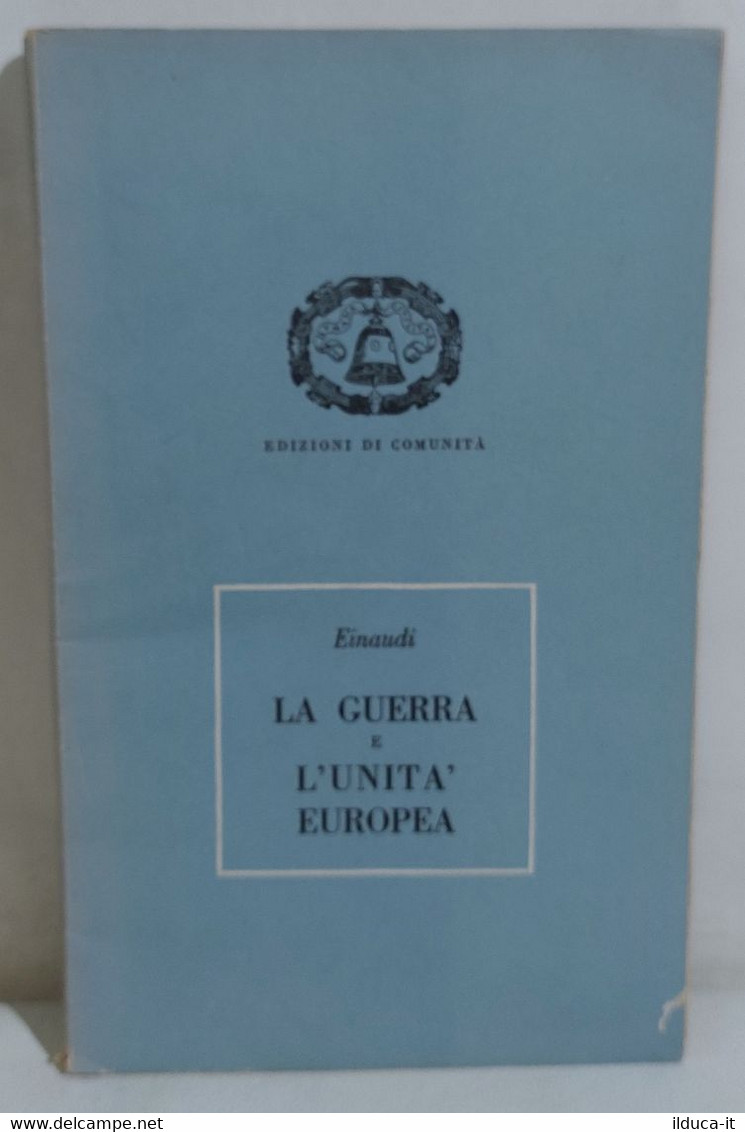 I112646 Luigi Einaudi - La Guerra E L'Unità Europea - Ed. Comunità 1948 - Société, Politique, économie