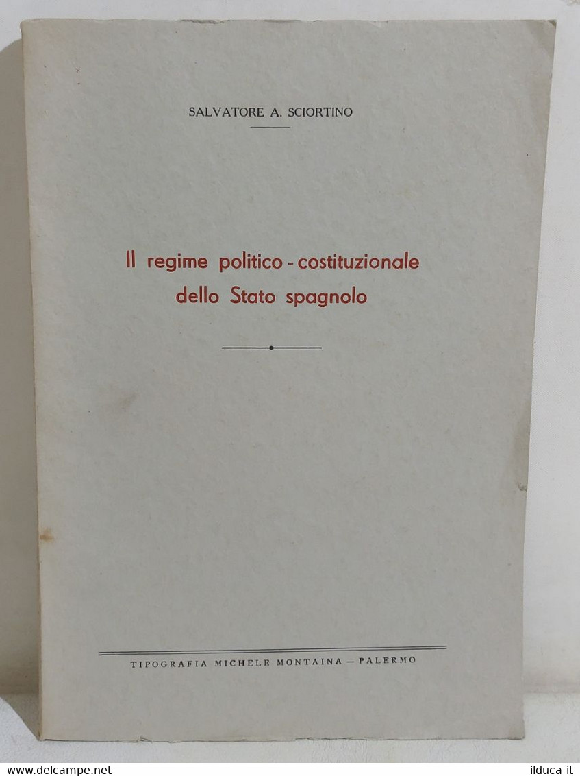 I112648 S. Sciortino - Il Regime Politico-costituzionale Dello Stato Spagnolo - Société, Politique, économie