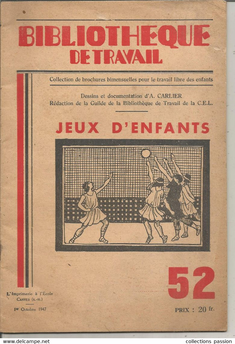 Bibliothéque De Travail, Pour Le Travail Libre Des Enfants, JEUX D'ENFANTS ,1947 ,N° 52,30 Pages, Frais Fr 3.95 E - 12-18 Years Old