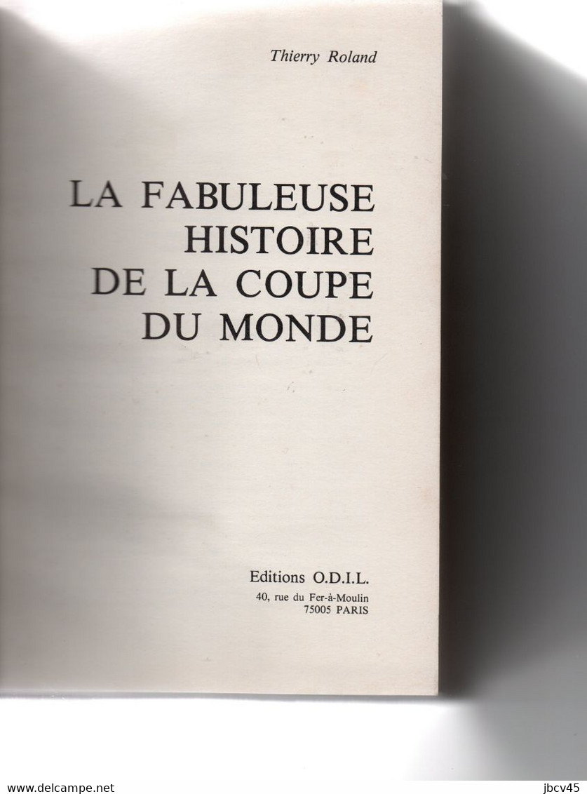 La COUPE Du MONDE De Sa Creation 1930 A 1978 Thirry Rolland - Encyclopedieën