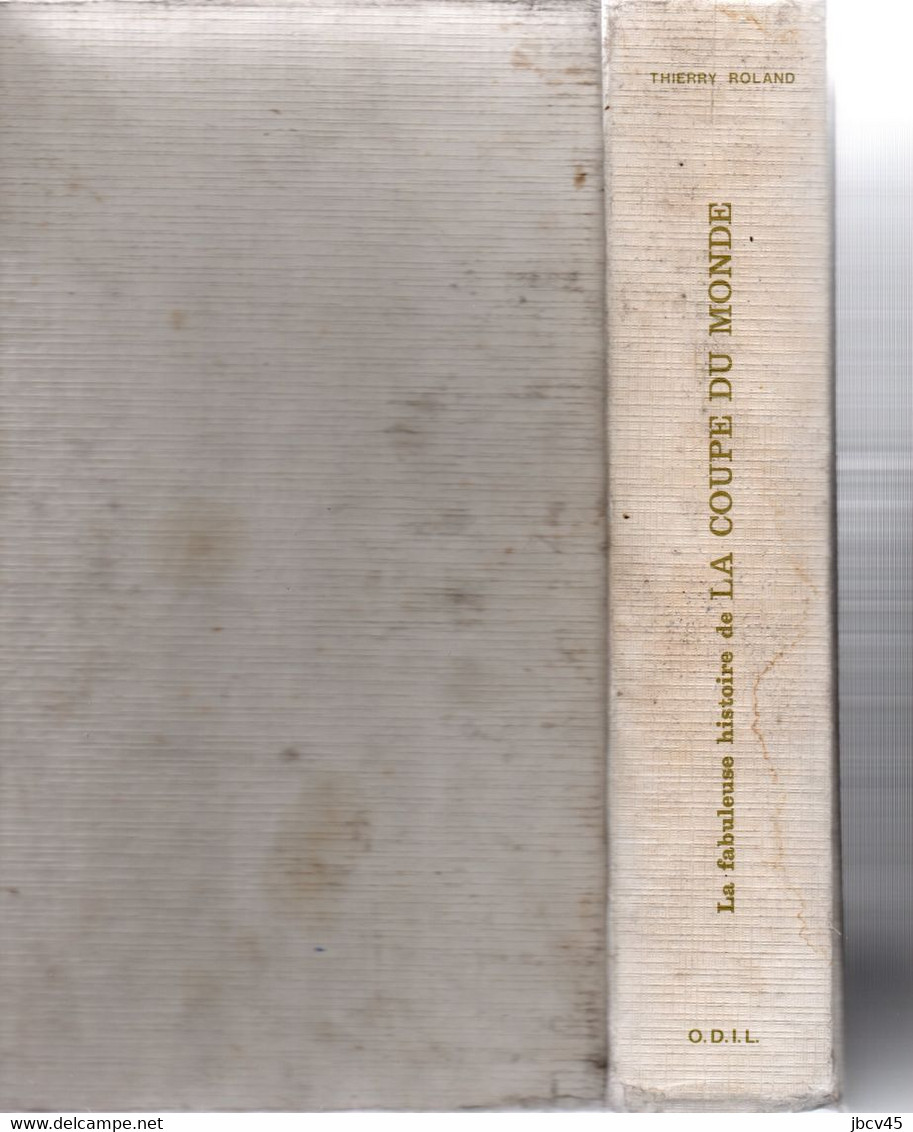 La COUPE Du MONDE De Sa Creation 1930 A 1978 Thirry Rolland - Encyclopédies