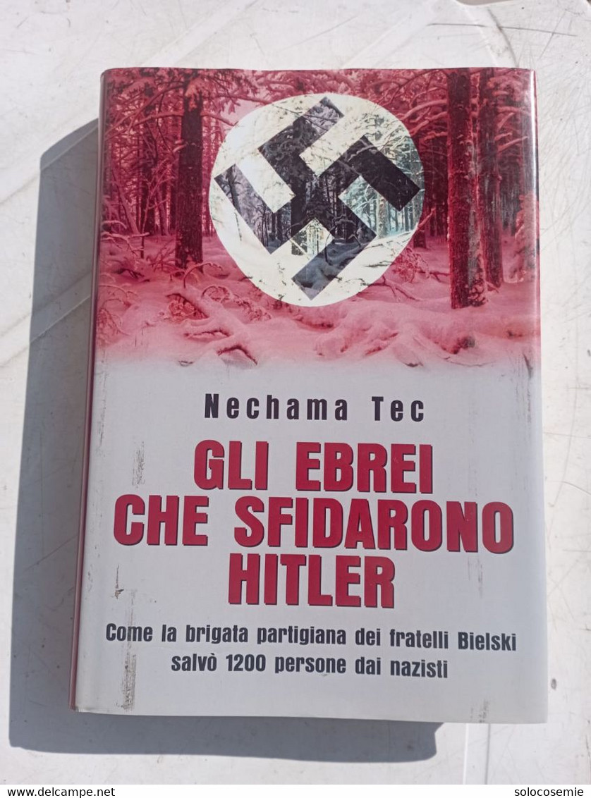 Gli Ebrei Che Sfidarono Hitler - Sperling  & Kupfer  2001 - Nechama Tec,  Volume Di 245 - Weltkrieg 1939-45