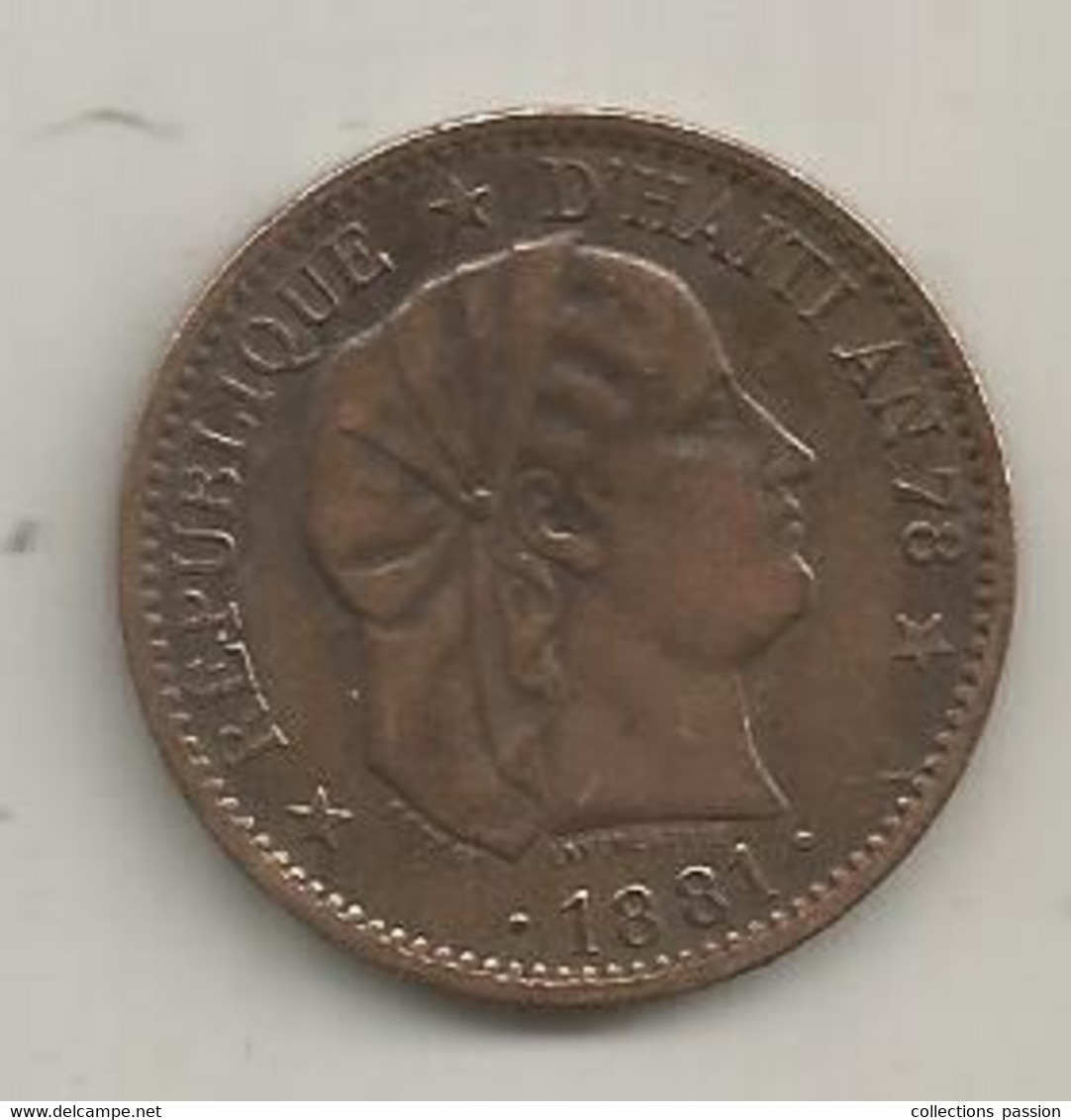 JC, Monnaie, REPUBLIQUE D'HAITI , AN 78,  1881, 2 Centimes, Liberté-Egalité-Fraternité, 2 Scans - Haití