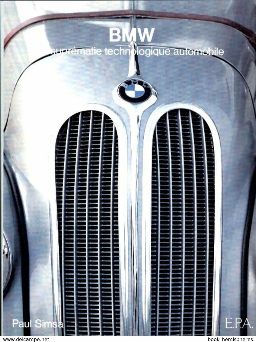 BMW. La Suprématie Technologique Automobile De Paul Simsa (1983) - Moto
