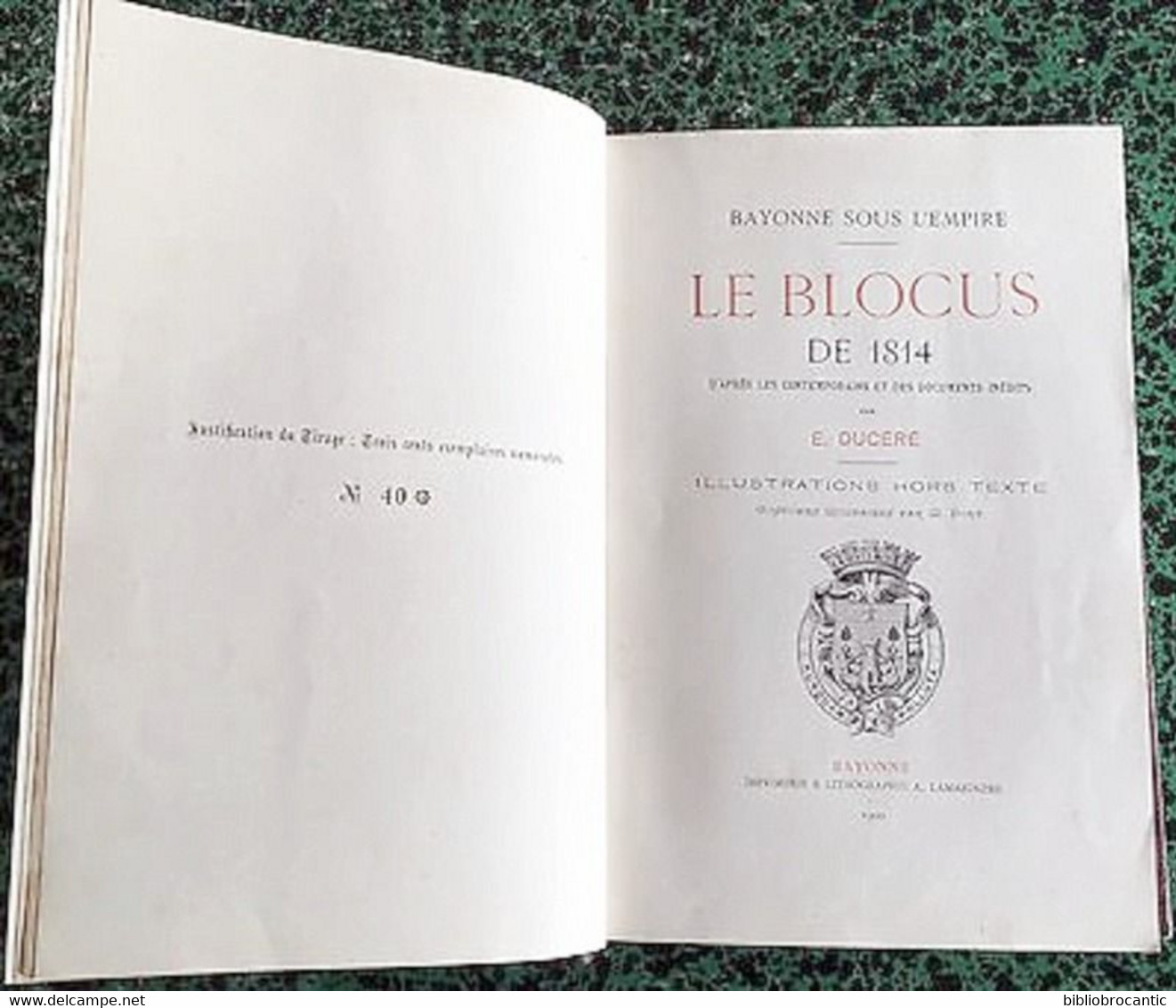BAYONNE SOUS L'EMPIRE * LE BLOCUS DE 1814 *par Edouard DUCERE E.O. 1900 Exemplaire N°40/300 - Pays Basque
