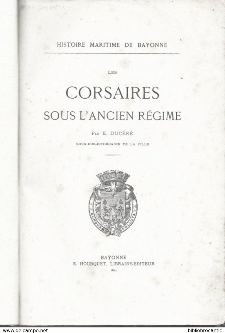 HISTOIRE MARITIME DE BAYONNE < * CORSAIRES SOUS L'ANCIEN REGIME * Par Edouard DUCERE/ E.O.1895 - Pays Basque