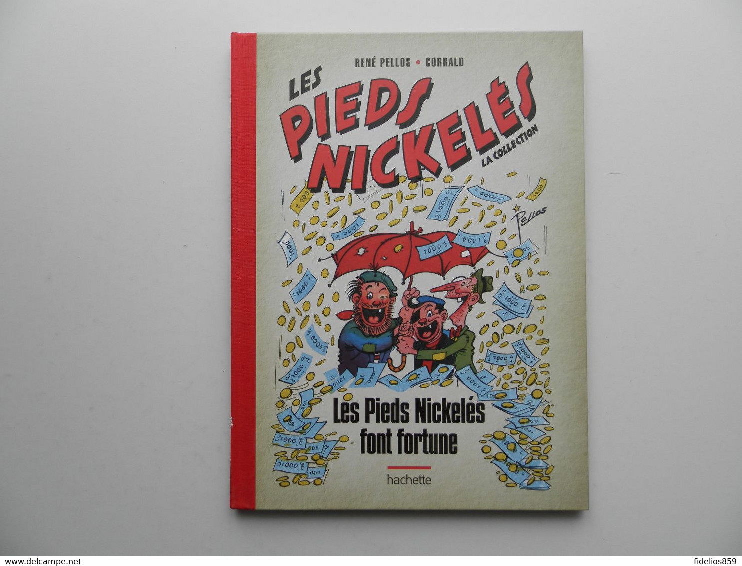 LES PIEDS NICKELES FONT FORTUNE PAR PELLOS INTEGRALE EDITION HACHETTE 2013 - Pieds Nickelés, Les