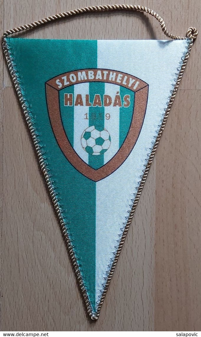 Szombathelyi Haladás FC Hungary Football Soccer Club Fussball Calcio Futbol Futebol PENNANT, SPORTS FLAG  SZ74/71 - Habillement, Souvenirs & Autres