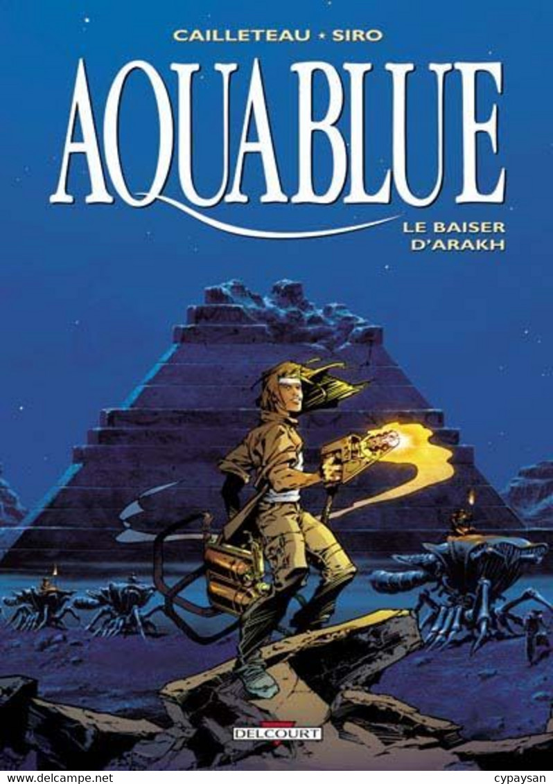 Aquablue 10 Le Baiser D'Arakh EO BE Delcourt 10/2004 Cailleteau Siro (BI8) - Aquablue