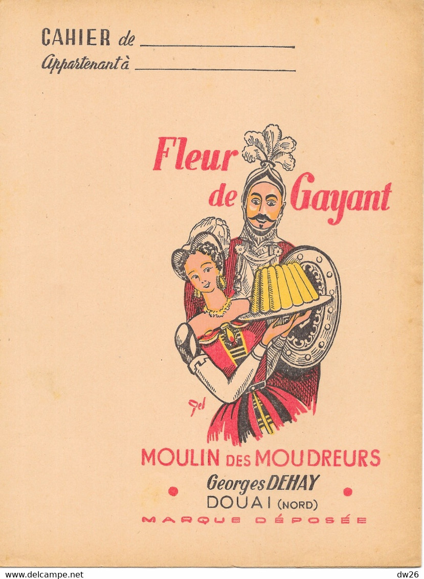 Protège Cahier Publicité: Farine Fleur De Gayant - Le Moulin Des Moudreurs (Georges Dehay, Douai) Avec Recettes - Protège-cahiers