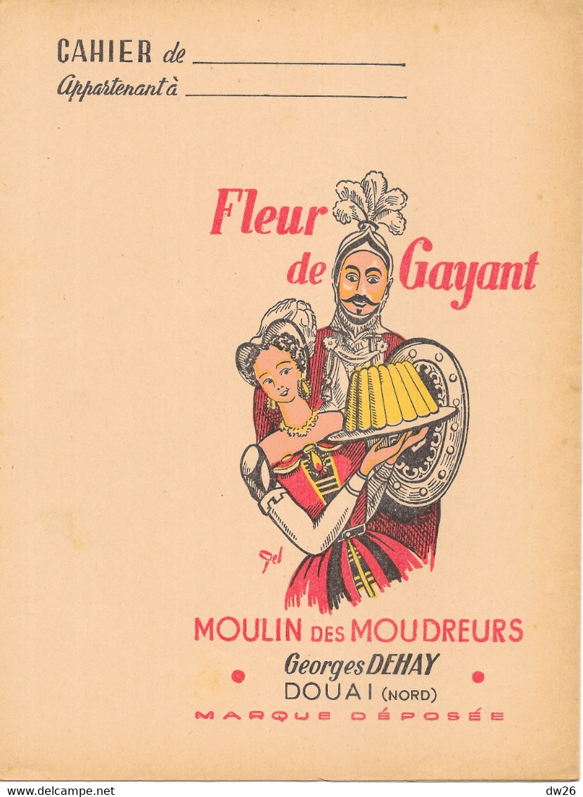 Protège Cahier Publicité: Farine Fleur De Gayant - Le Moulin Des Moudreurs (Georges Dehay, Douai) Avec Recettes - Book Covers