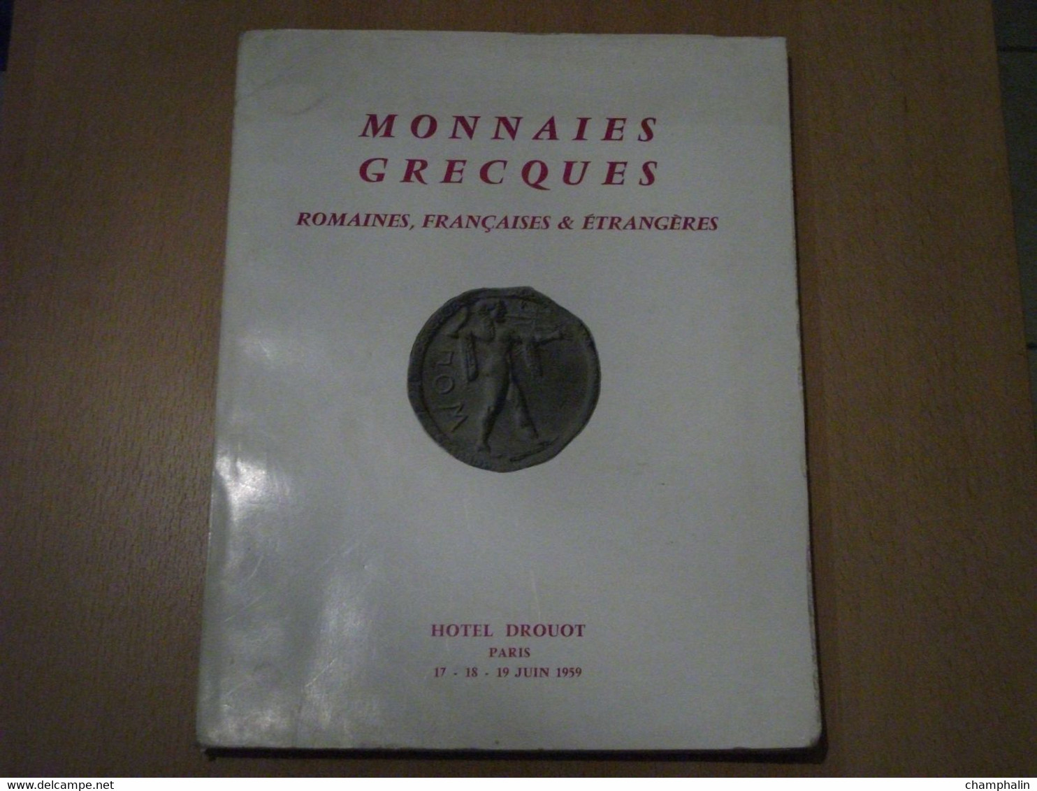 Catalogue De Vente De Monnaies Grecques Romaines Françaises Etrangères - 17-18-19 Juin 1959 - Hôtel Drouot à Paris - Livres & Logiciels