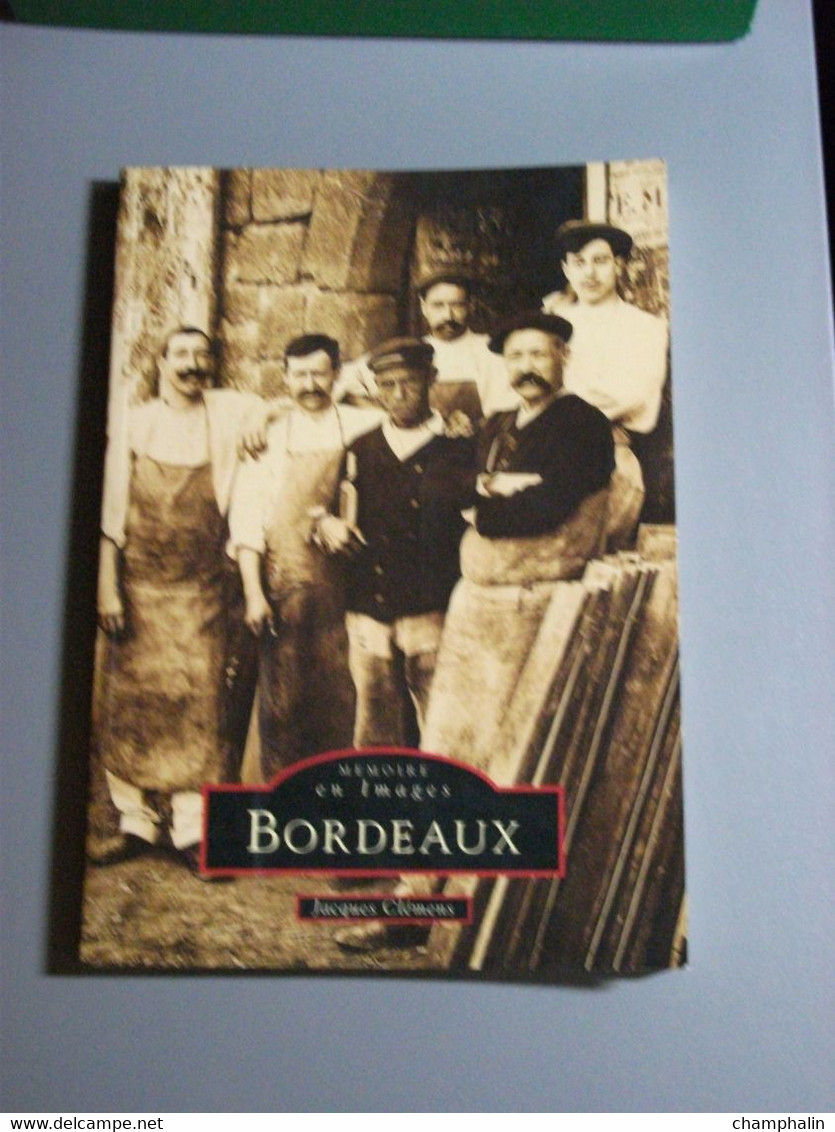 Collection Mémoire En Images - Bordeaux (33) - Jacques Clémens - Editions Alan Sutton - Libri & Cataloghi