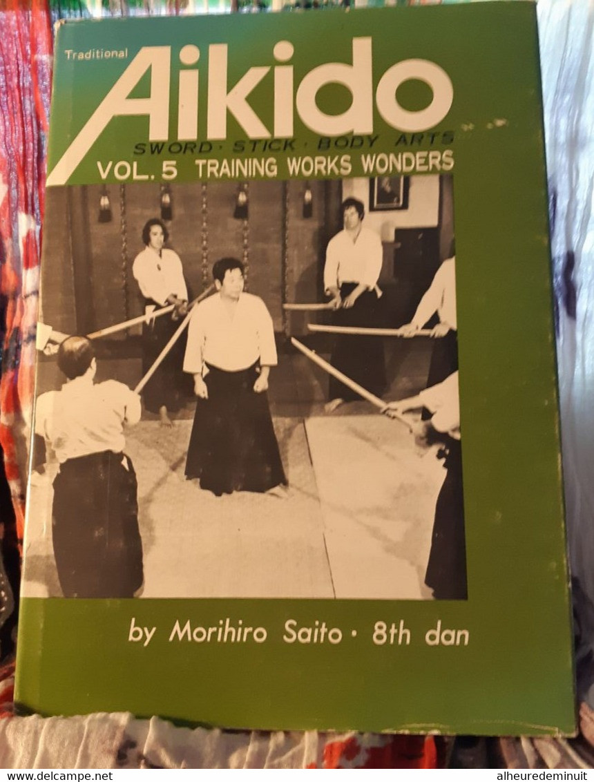 Traditional Aikido Vol 5 TRAINING WORKS WONDERS By MORIHIRO SAITO"IBARAKI DOJO"sport Combat"body Arts"arts Martiaux"judo - 1950-Now