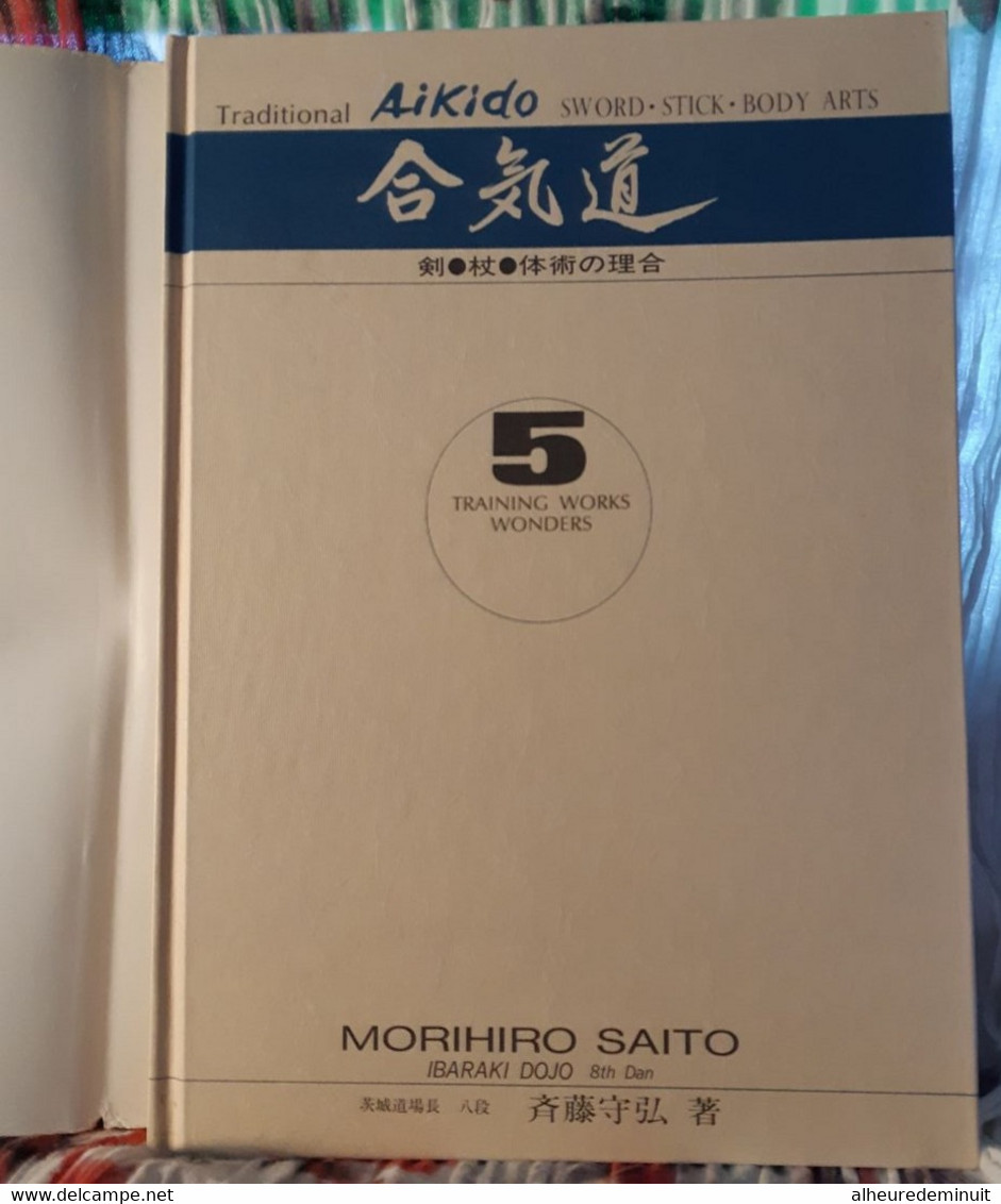 Traditional Aikido Vol 5 TRAINING WORKS WONDERS By MORIHIRO SAITO"IBARAKI DOJO"sport Combat"body Arts"arts Martiaux"judo - 1950-Aujourd'hui