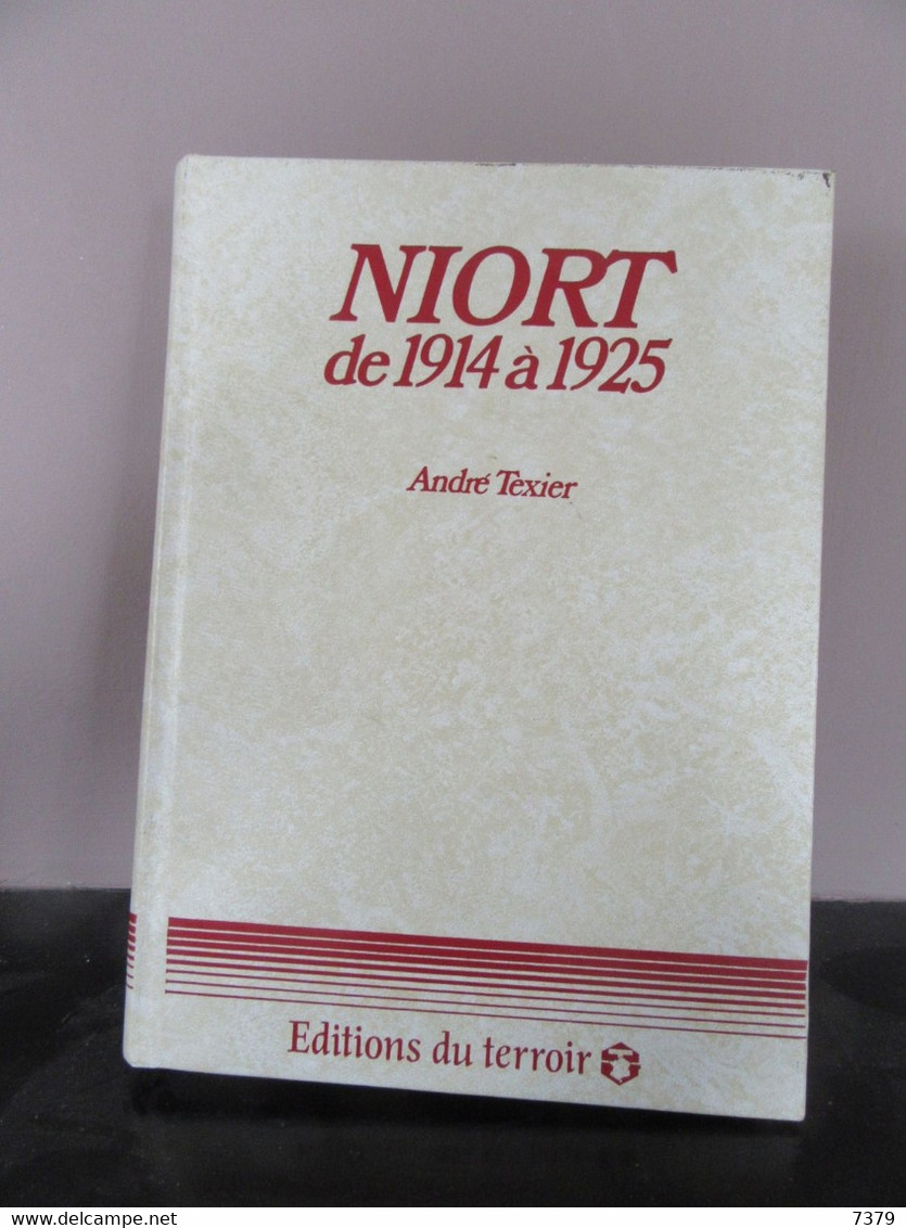 NIORT DE 1914 à 1925 ANDRE TEXIER EDITIONS DU TERROIR - Poitou-Charentes