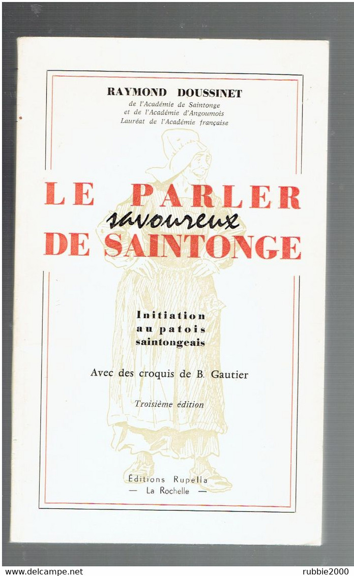 LE PARLER SAVOUREUX DE SAINTONGE INITIATION AU PATOIS SAINTONGEAIS PARLER LINGUISTIQUE RAYMOND DOUSSINET - Poitou-Charentes