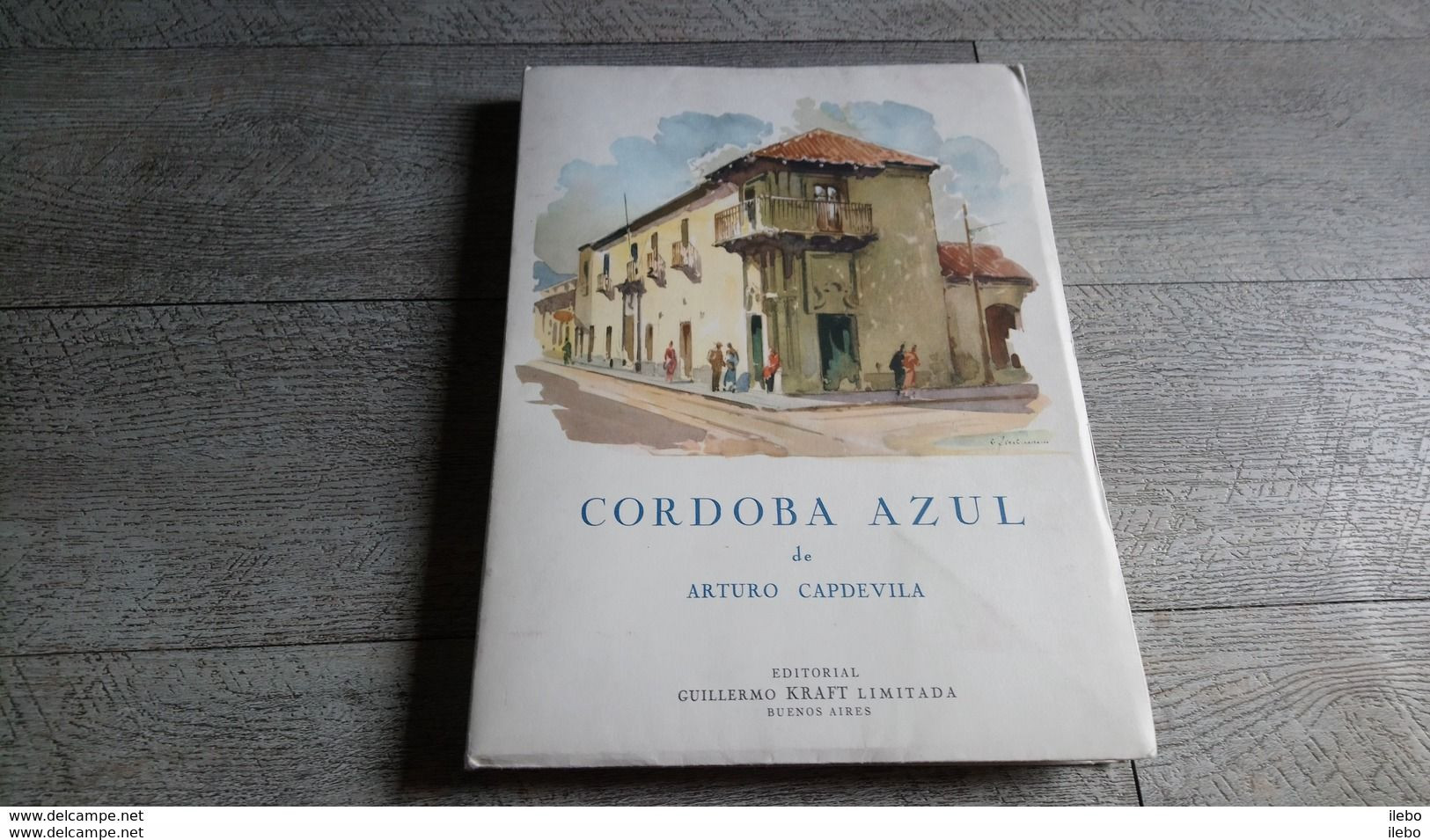 Cordoba Azul De Arturo Capdevila Poésie 1949 Argentine Illustré Numéroté Ernesto Ziechmann - Poëzie