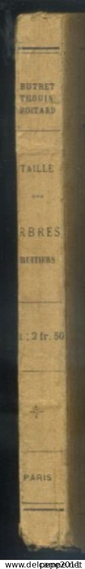 Taille Des Arbres Fruitiers, Précédée D'un Traité De La Circulation De La Sève, Par BUTRET THOUIN Et BOITARD - 1924 - Jardinería