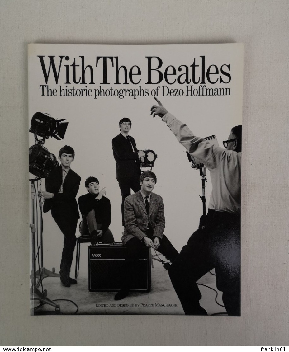 With The Beatles. The Histoirc Photographs Of Dezo Hoffmann. - Music