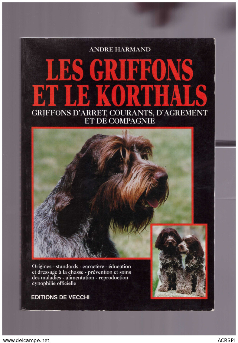 Chiens Les GRIFFONS Et Les KORTHALS Trés Beau Livre - Encyclopedias