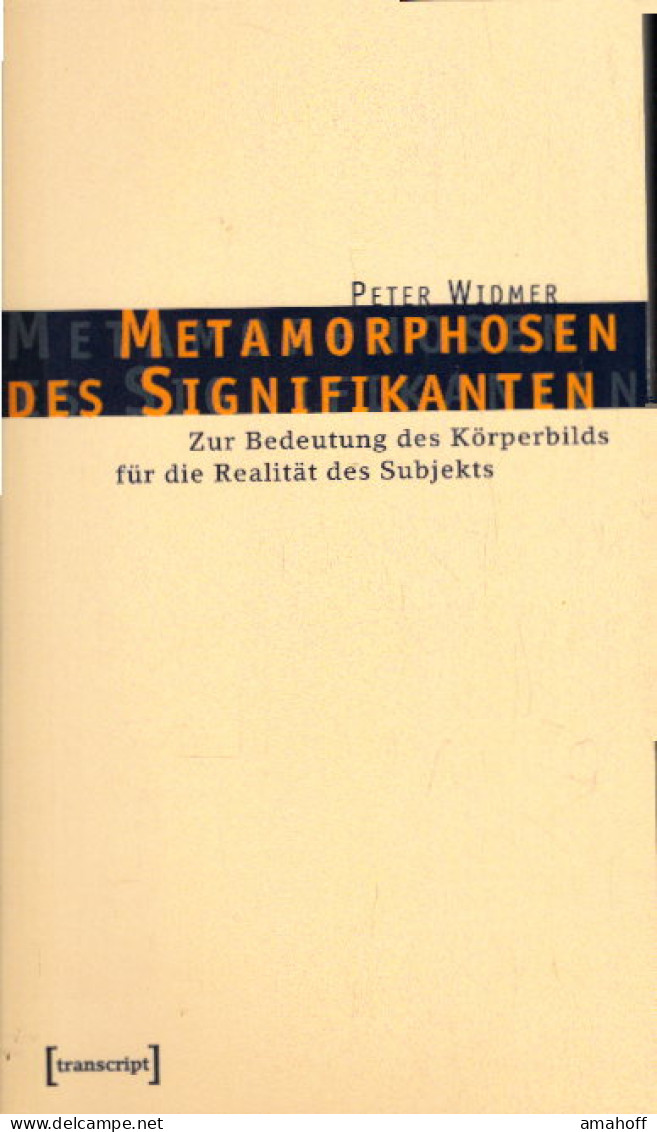 Metamorphosen Des Signifikanten: Zur Bedeutung Des Körperbilds Für Die Realität Des Subjekts (Psychoanalyse) - Psicología