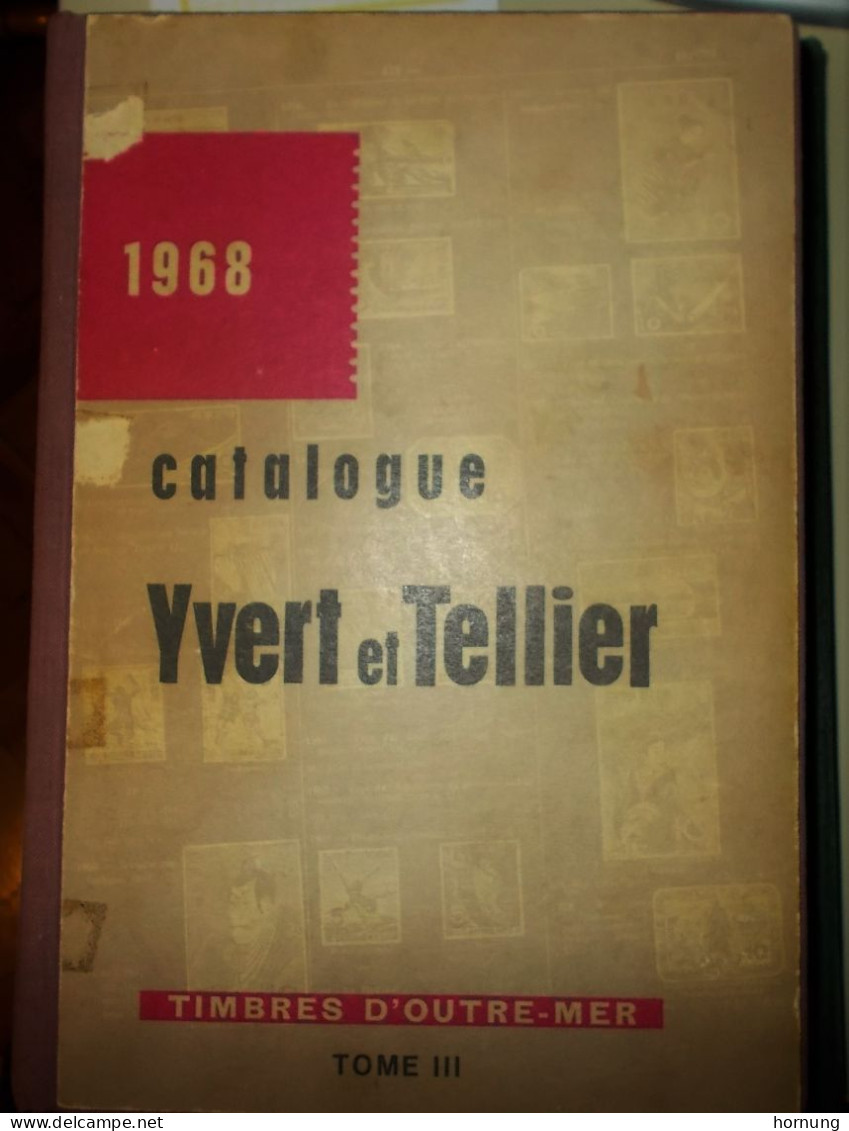 1968. Catalogue, Yvert Et Tellier, Timbres D'outre -mer, Tome III. - France