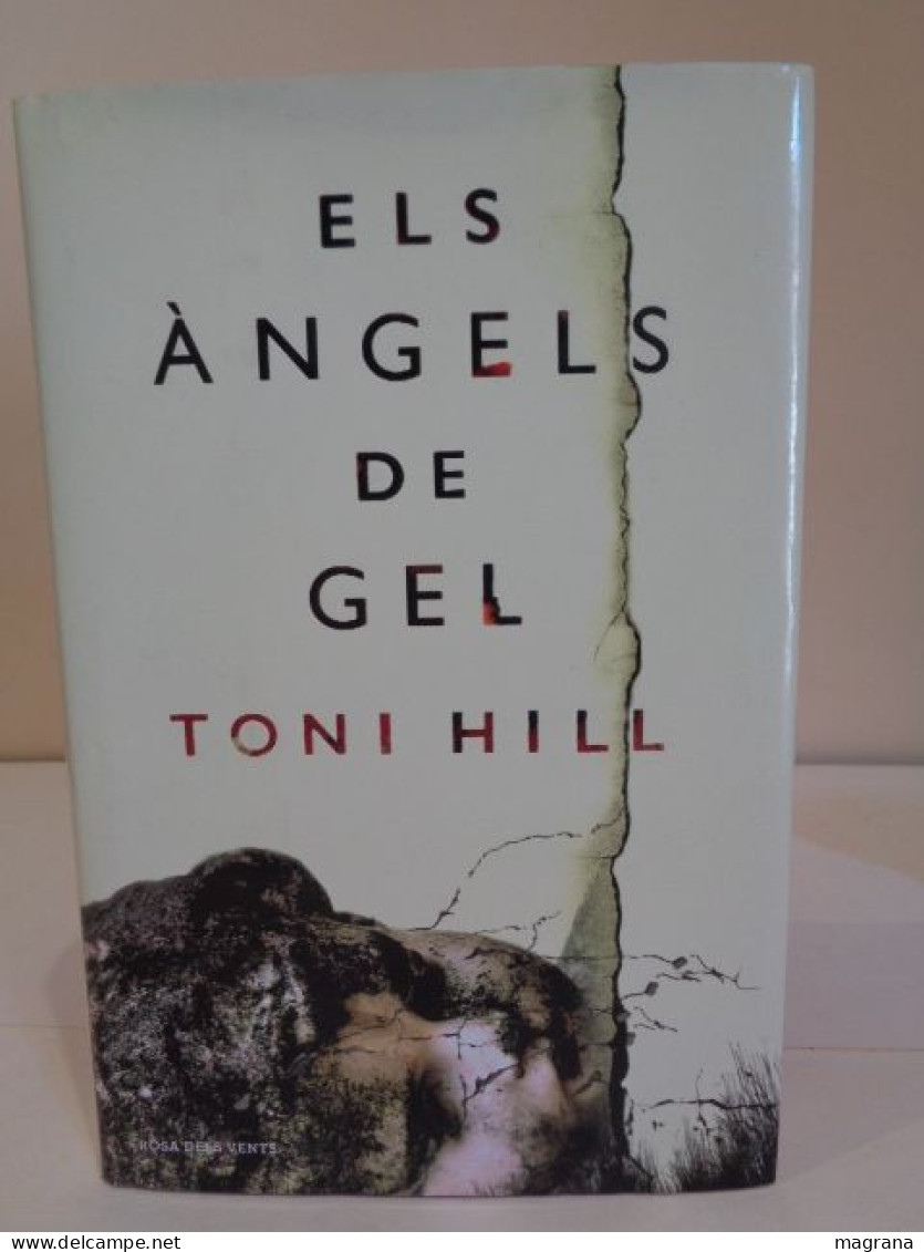 Els Àngels De Gel. Toni Hill. Rosa Dels Vents. 2016. 458 Pàgines. Traducció De Mireia Alegre Clanxet. Idioma: Català - Novelas