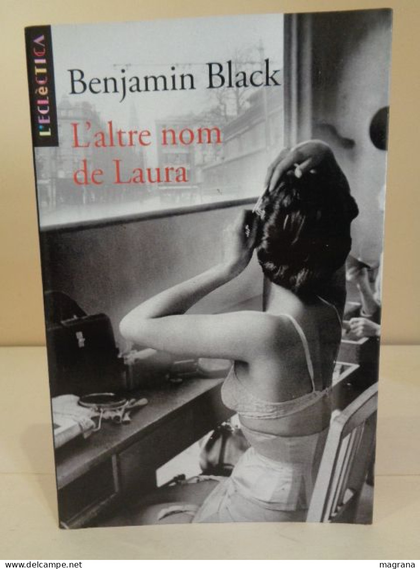 L'altre Nom De Laura. Benjamin Black. L'eclèctica Bromera. 2008. 317 Pàgines. - Romans