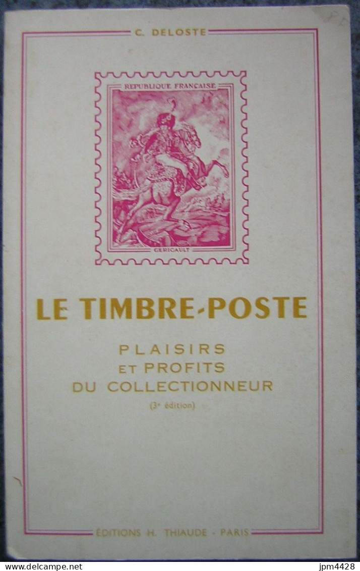 Le Timbre Poste - éditiond  H. Thiaude - Plaisirs Et Profits Du Collectionneur - 1965 Par C. DELOSTE - Filatelia E Historia De Correos