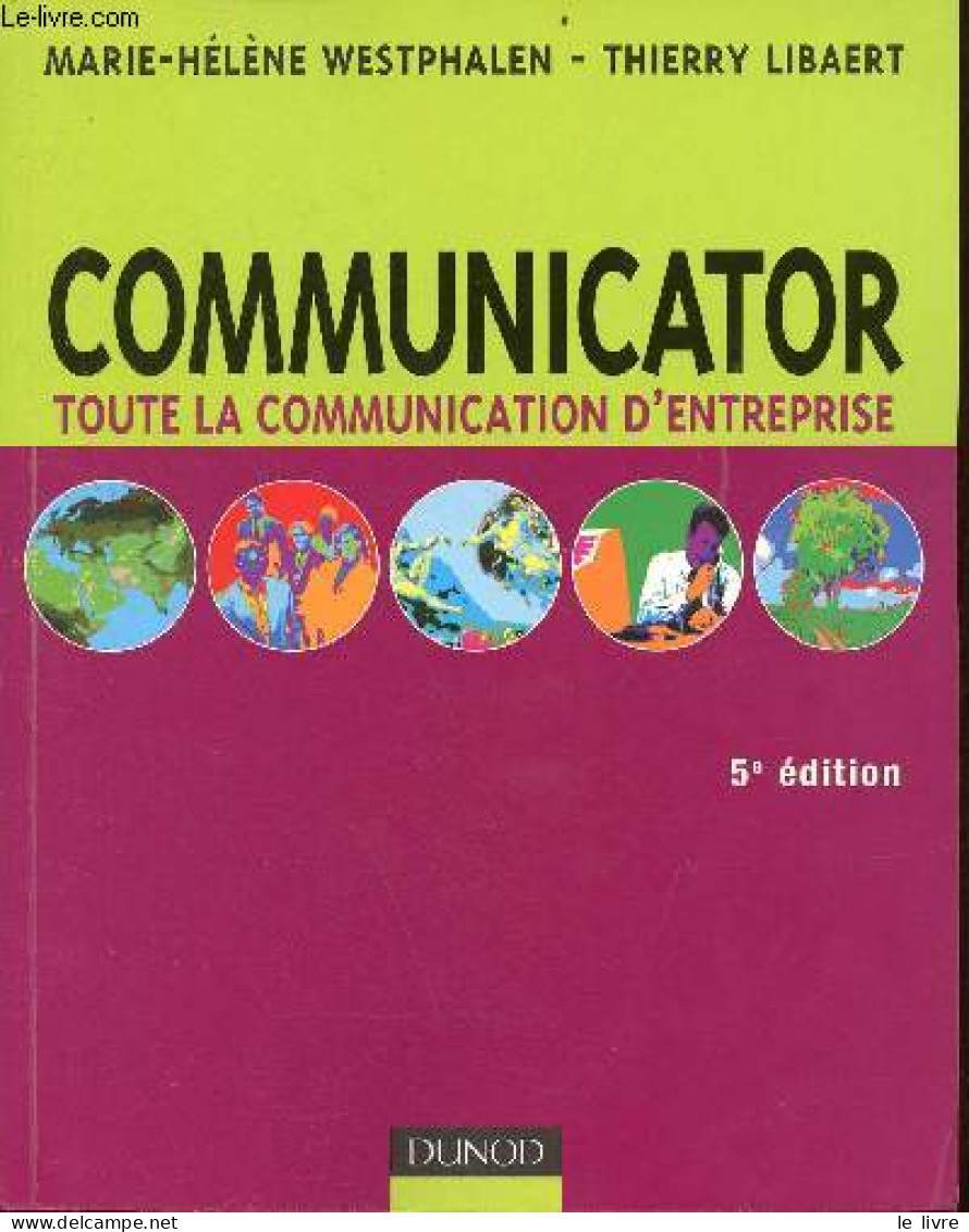 Communicator - Toute La Communication D'entreprise - 5e édition. - Westphalen Marie-Hélène & Libaert Thierry - 2009 - Boekhouding & Beheer