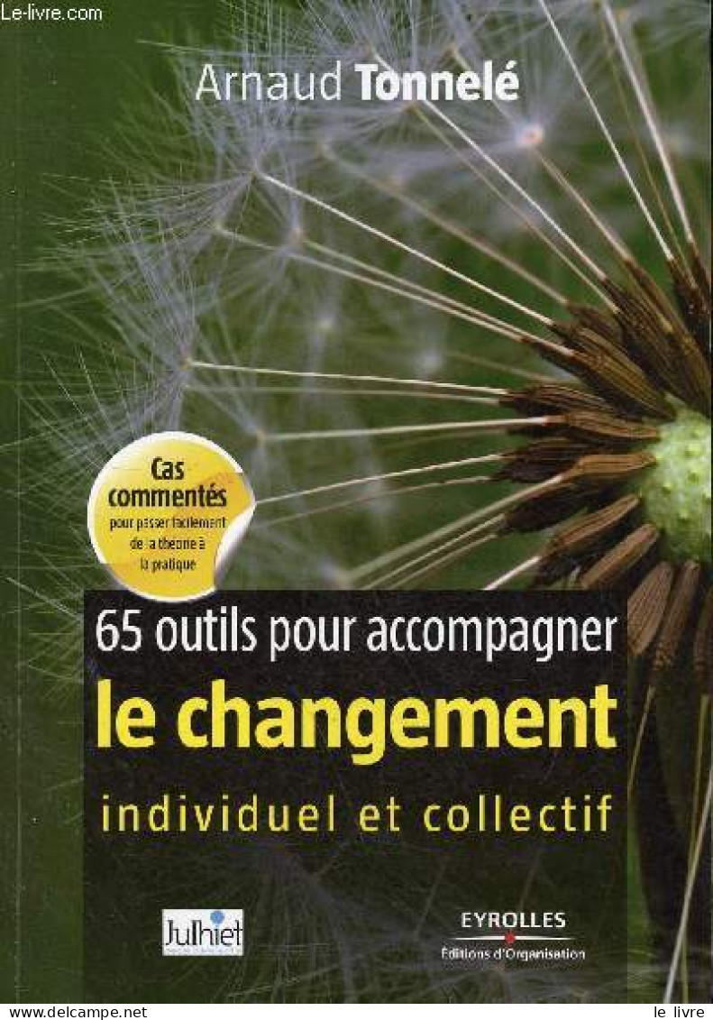 65 Outils Pour Accompagner Le Changement Individuel Et Collectif - Cinquième Tirage. - Tonnelé Arnaud - 2013 - Contabilidad/Gestión