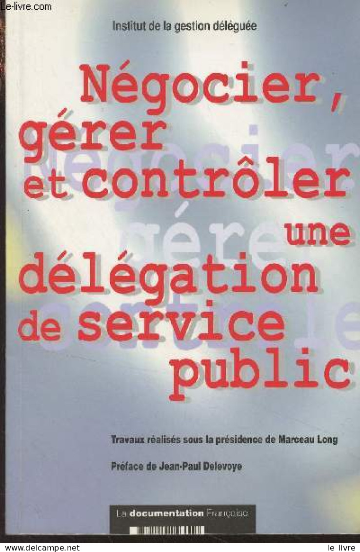 Négocier, Gérer Et Contrôler Une Délégation De Service Public - Marceau Long - 1999 - Comptabilité/Gestion