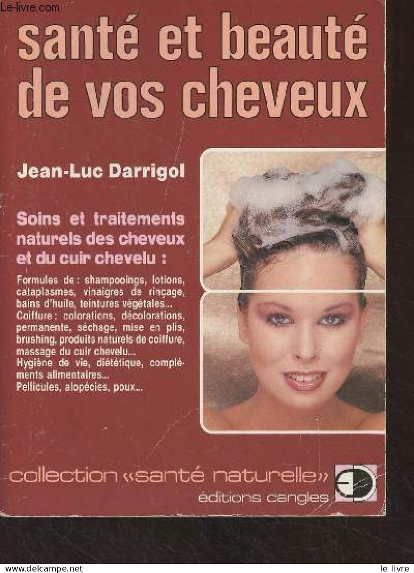 Santé Et Beauté De Vos Cheveux - Collection "Santé Naturelle" - Darrigol Jean-Luc - 1989 - Libros