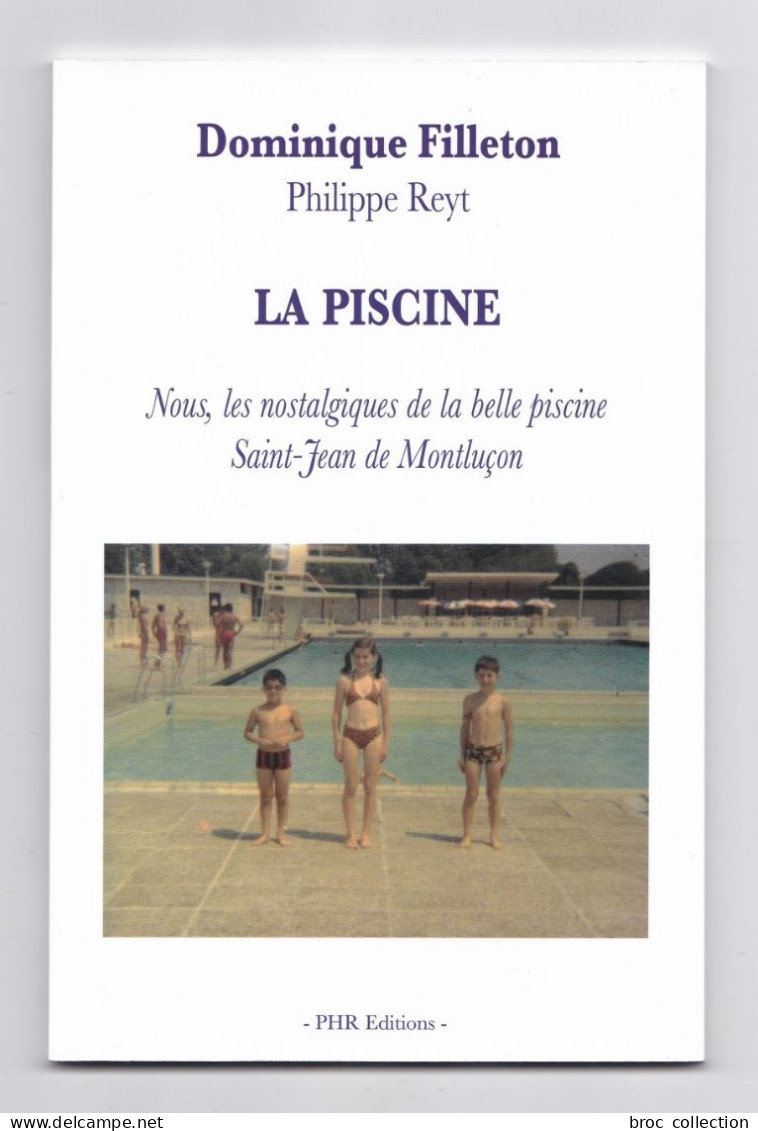 Nous, Les Nostalgiques De La Belle Piscine Saint-Jean De Montluçon, Dominique Filleton Et Philippe Reyt, 2013 - Bourbonnais