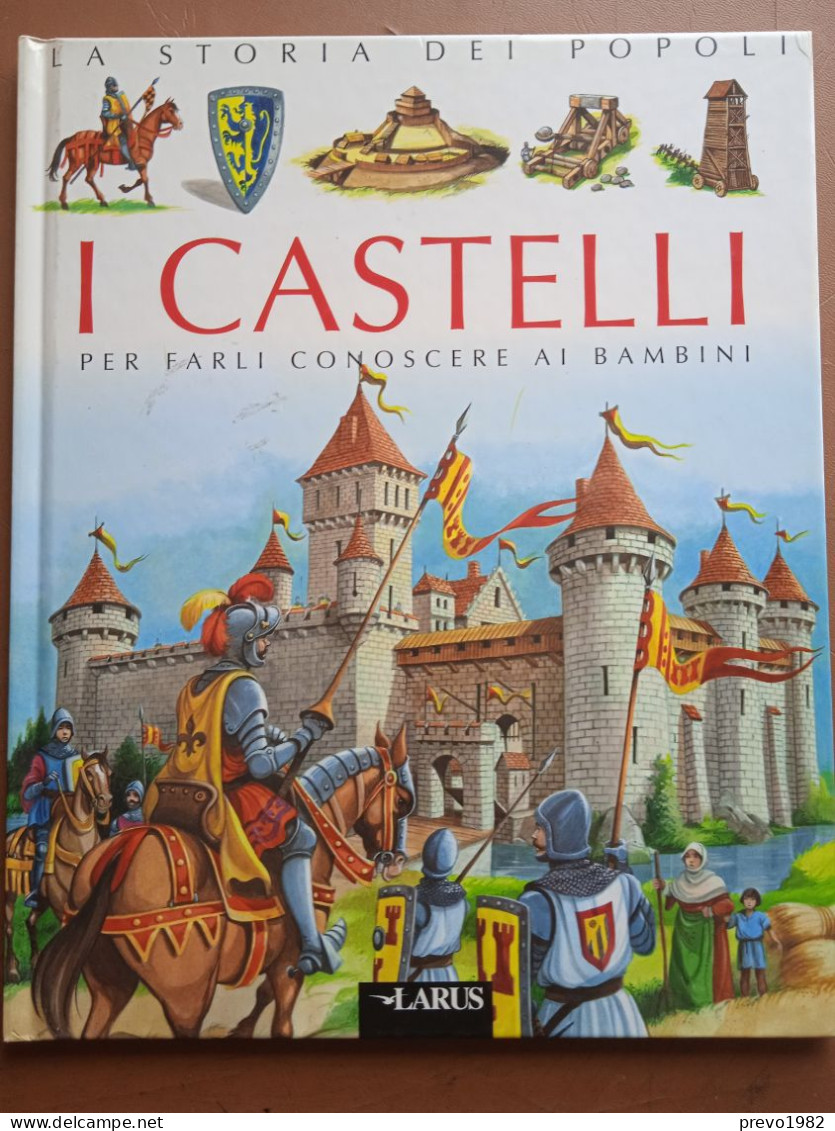 La Storia Dei Popoli, I Castelli Per Farli Conoscere Ai Bambini - Ed. Larus - Historia, Filosofía Y Geografía