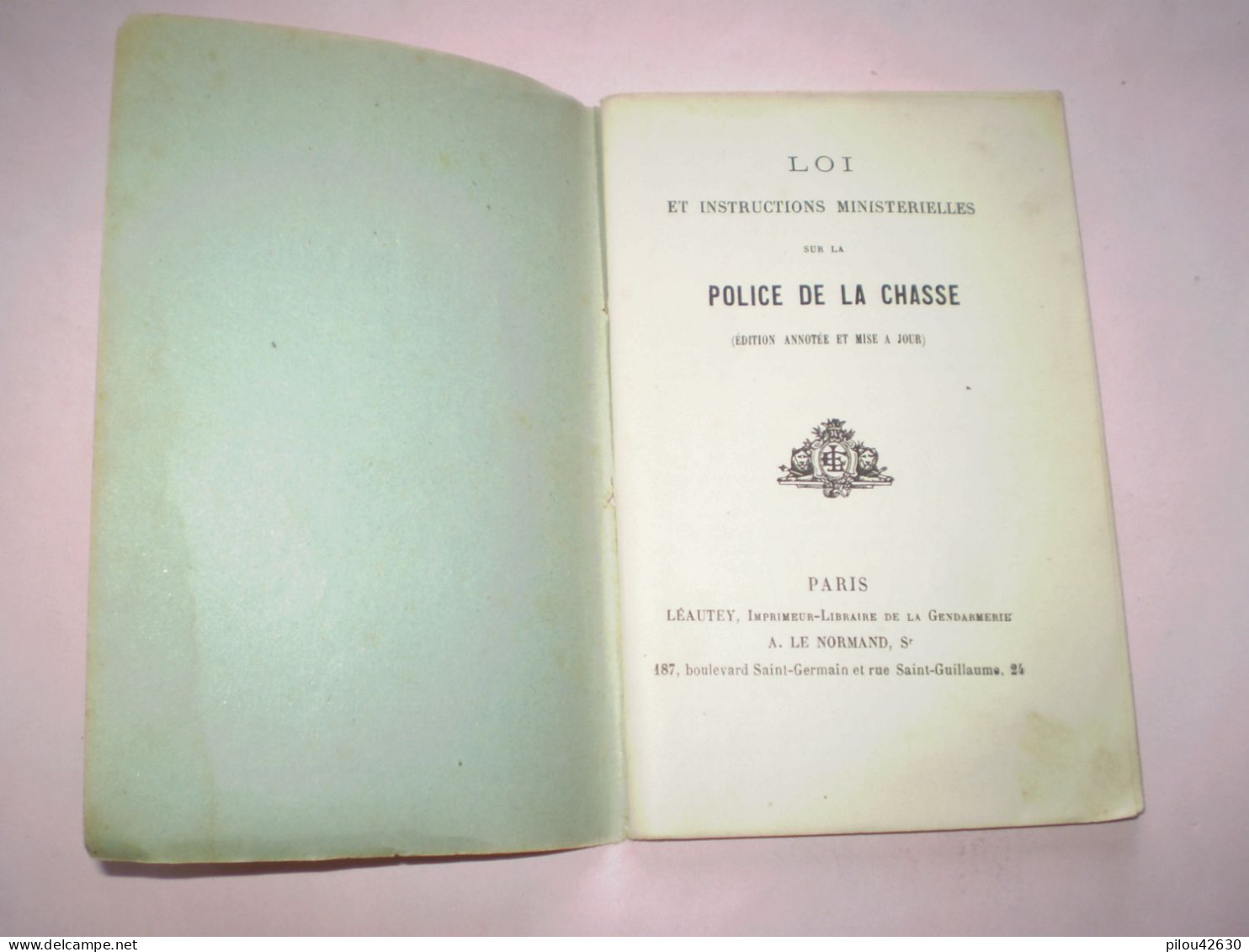 Police De La Chasse. Léautey Imprimeur De La Gendarmerie; A. Le Normand Paris Sr - Police & Gendarmerie