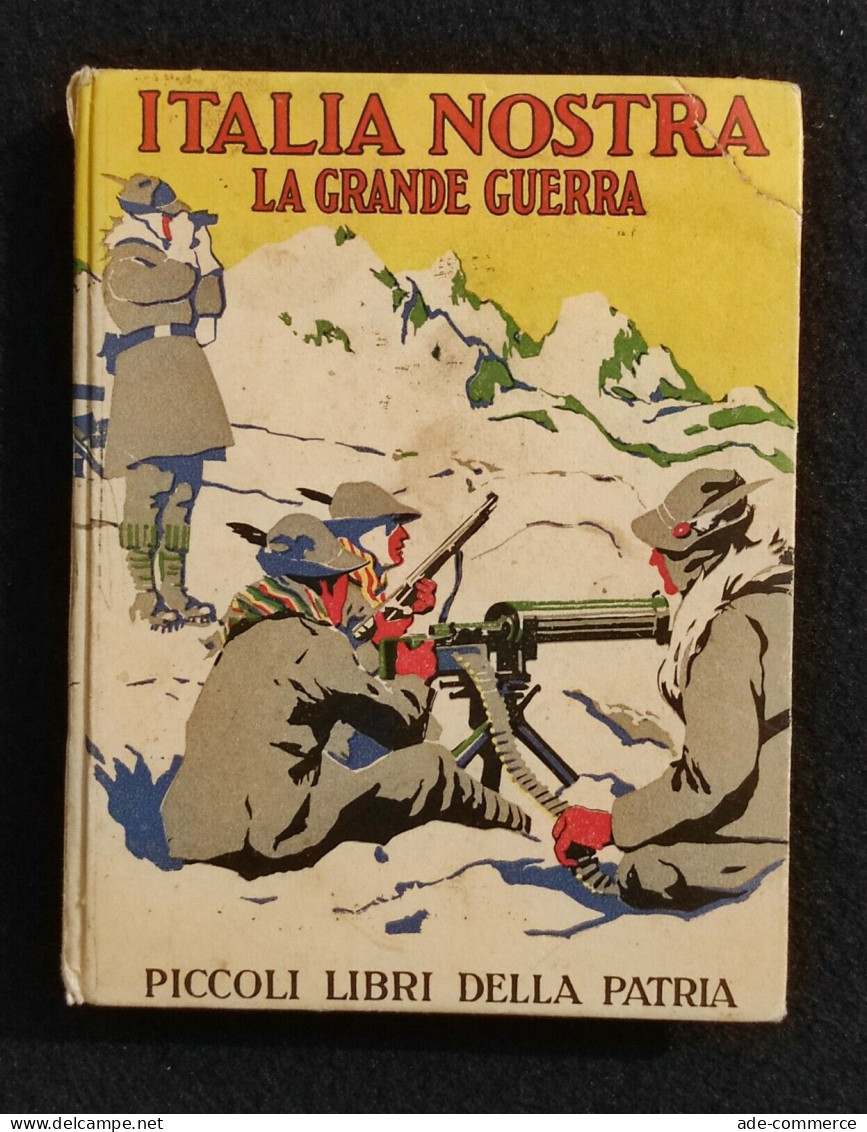 Italia Nostra - Grande Guerra - Piccoli Libri Della Patria - Ed. Salani - 1935 - Niños