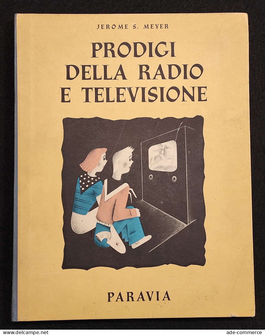 Prodigi Della Radio E Televisione - J. S. Meyer - Paravia - 1952 - I Ed. - Enfants