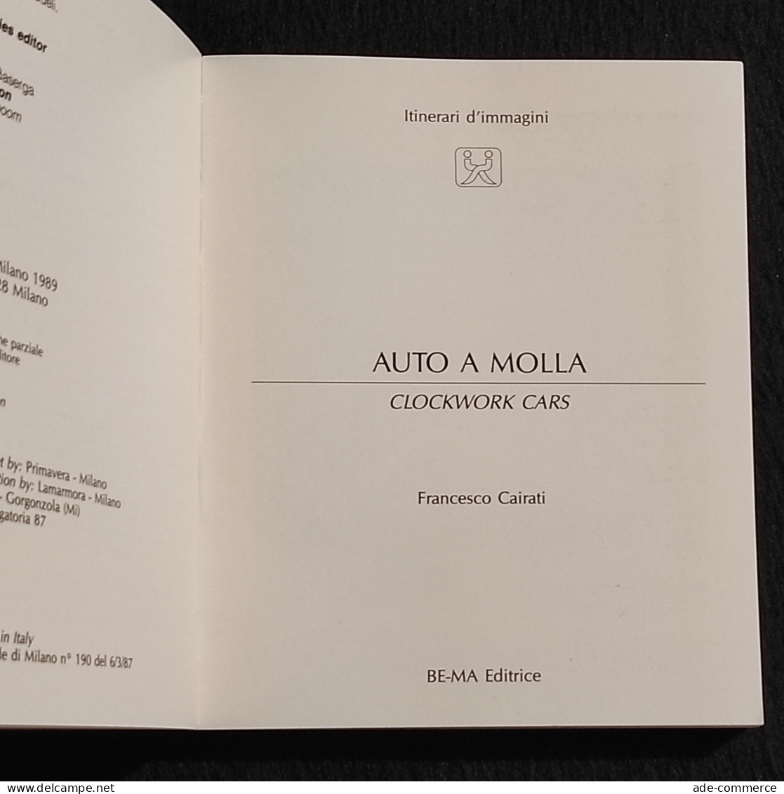 Auto A Molla - Clockwork Cars - F. Cairati - BE-MA - 1989 I Ed. - Non Classificati