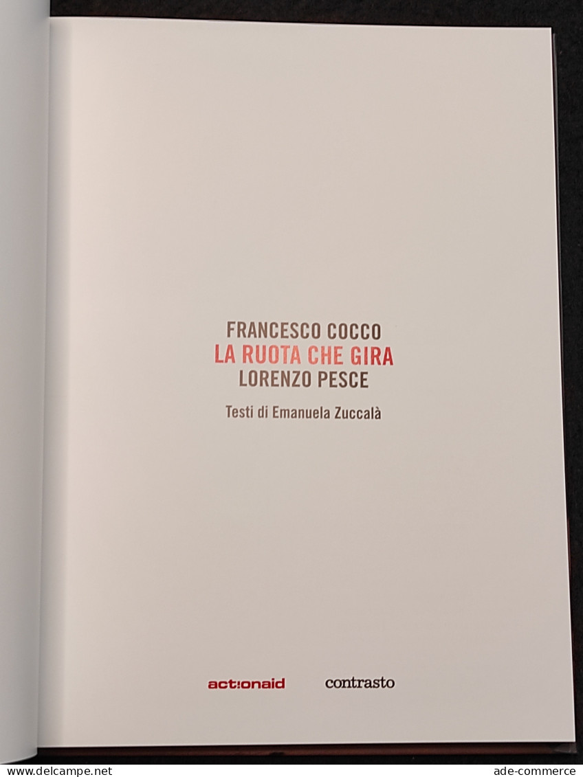 La Ruota Che Gira - F. Cocco, L. Pesce - Ed. Contrasto - 2007 - Fotografie