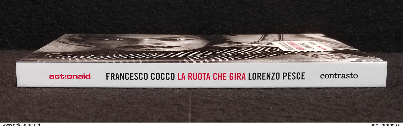 La Ruota Che Gira - F. Cocco, L. Pesce - Ed. Contrasto - 2007 - Foto