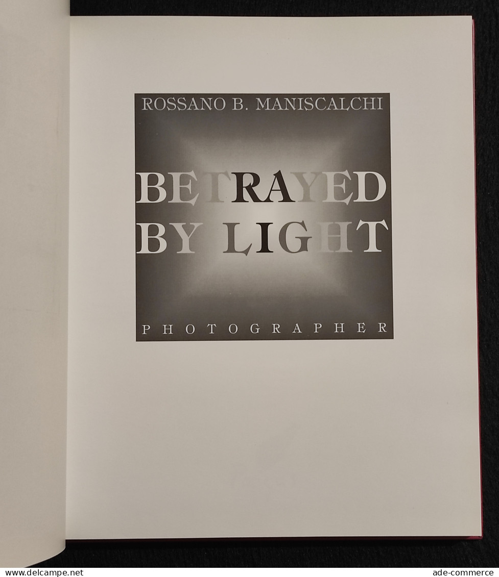 Rossano B. Maniscalchi Photographer - Betrayed By Light - 1999 - Fotografía