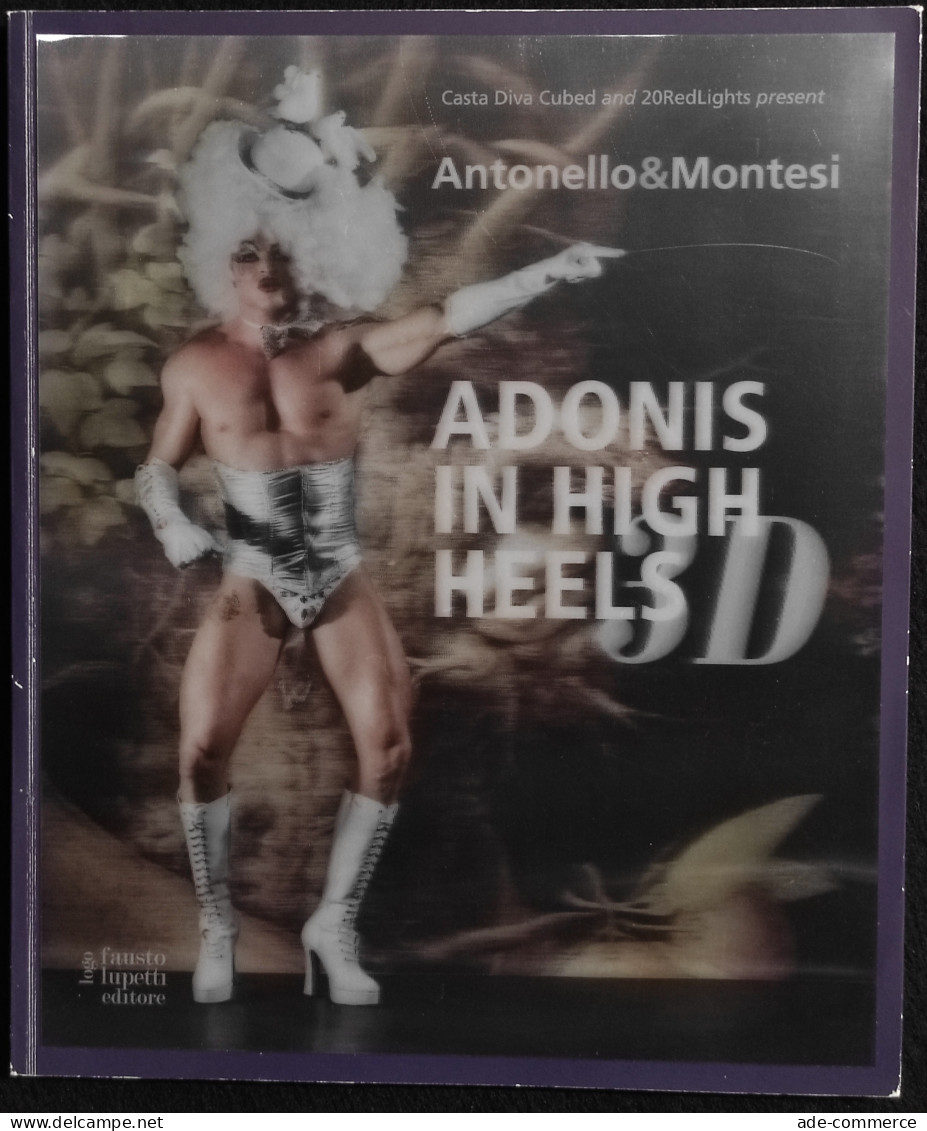 Adonis In High Heels - Antonello & Montesi - Ed. Fausto Lupetti - 2011 - Fotografie