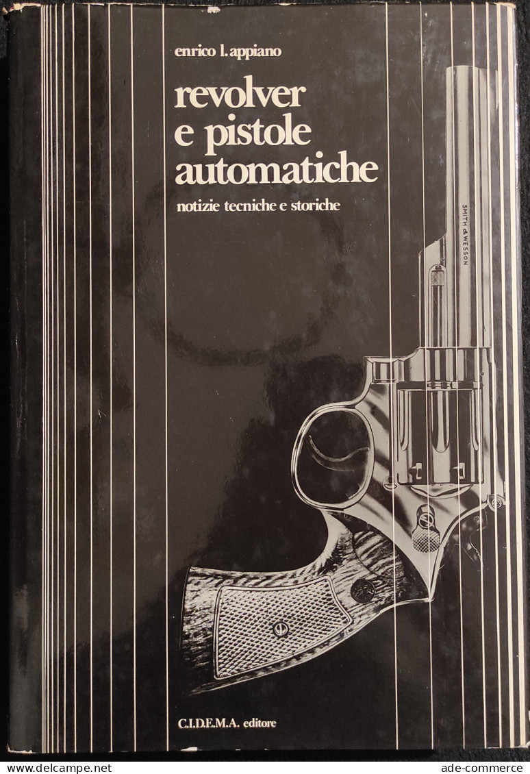 Revolver E Pistole Automatiche - E. Appiano - C.I.D.E.M.A. - 1973 - Mathematics & Physics