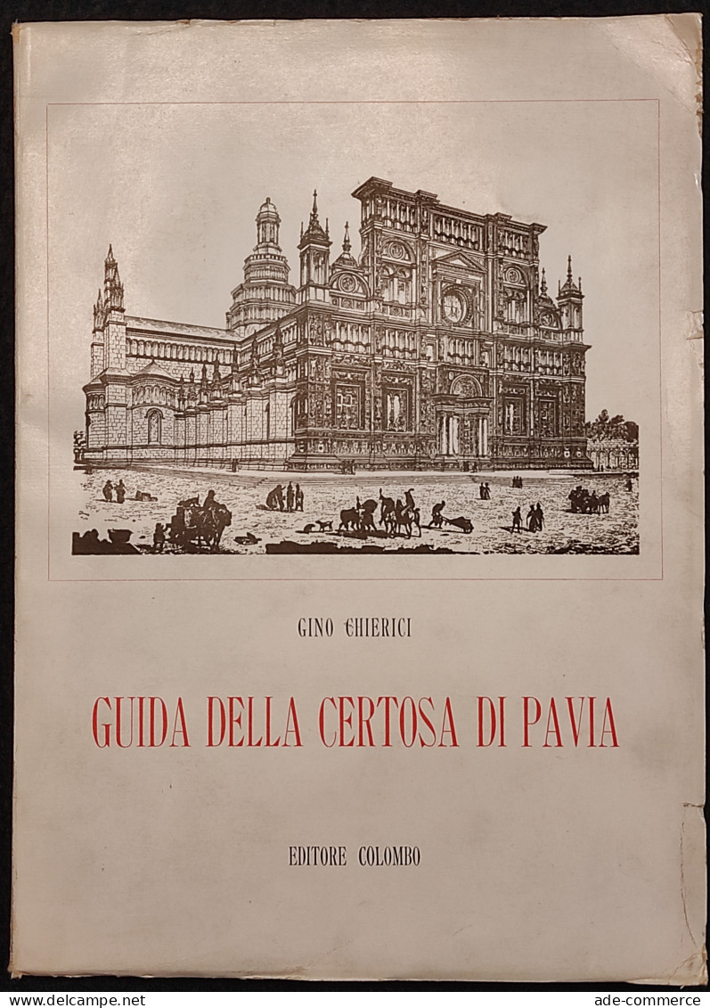 Guida Alla Certosa Di Pavia - G. Chierici - Ed. Colombo - 1961 - Tourismus, Reisen