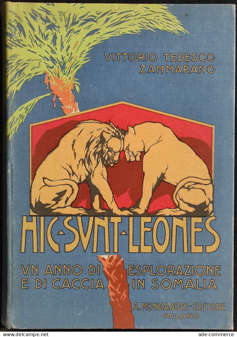 Hic Sunt Leones - Esplorazioni In Somalia - Zammarano - Mondadori - 1930 - Turismo, Viaggi